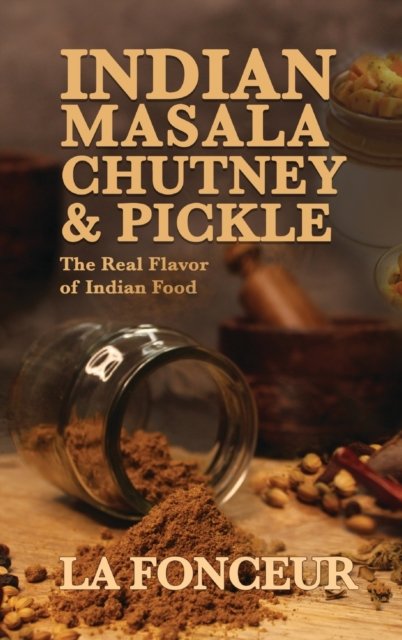 Cover for La Fonceur · Indian Masala Chutney and Pickle (Black and White Print): The Real Flavor of Indian Food (Hardcover bog) (2024)