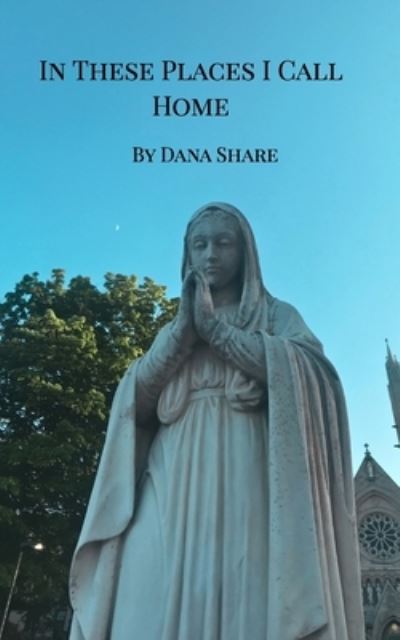 Dana Share · In These Places I Call Home (Book) (2024)