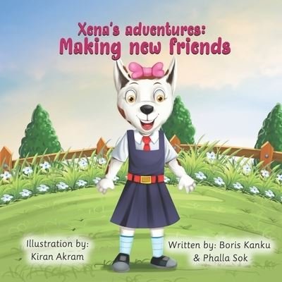 Cover for Phalla Sok · Xena's Adventures: Making new friends (Paperback Bog) (2022)