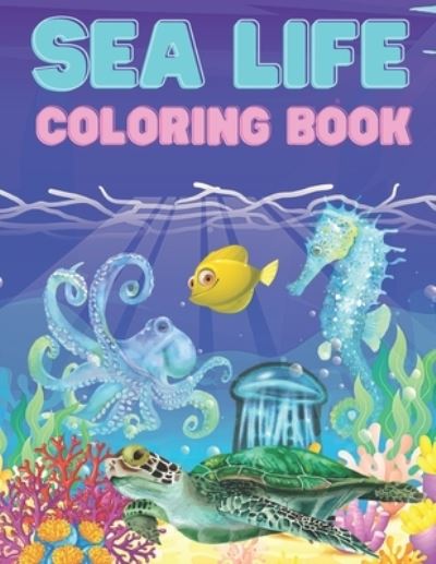 Cover for Kaddie Sowle · Sea Life Coloring Book: Ocean Designs: Sharks, Sea Horses, Fish, Sea Turtles, Crabs, Octopus, Jellyfish Detailed Designs. for all kids.. (Taschenbuch) (2021)