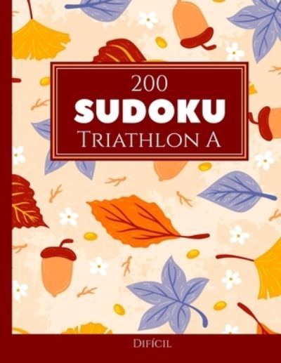 Cover for Morari Media Pt · 200 Sudoku Triathlon A dificil Vol. 8: com solucoes e quebra-cabecas bonus (Paperback Book) (2021)