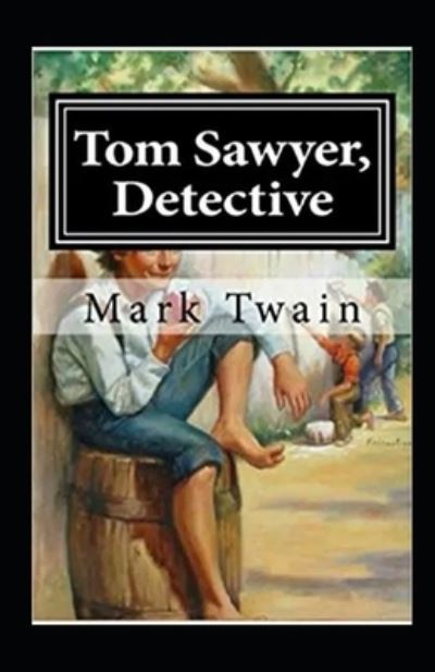 Cover for Mark Twain · Tom Sawyer, Detective Annotated (Paperback Bog) (2021)