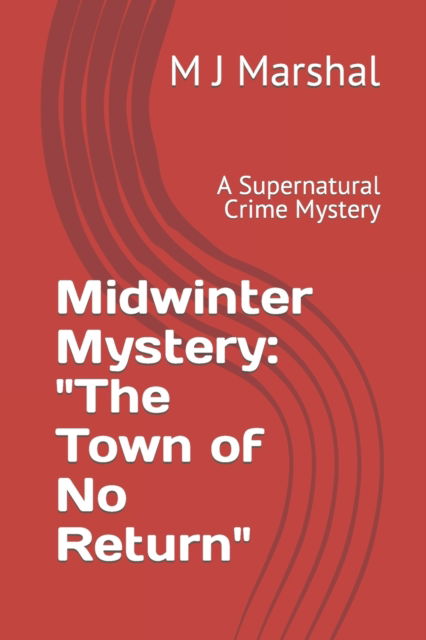 Cover for M J Marshal · Midwinter Mystery: : The Town of No Return (Paperback Book) (2021)