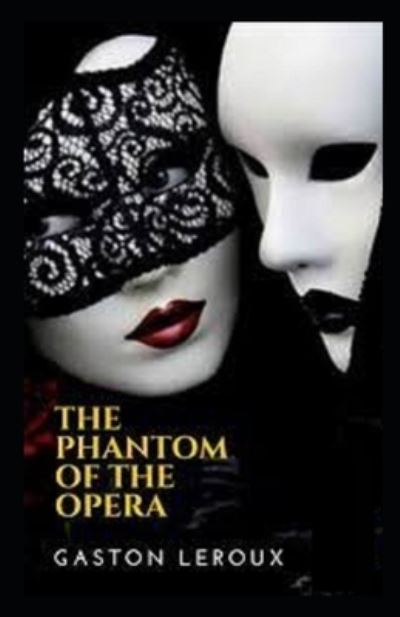 Cover for Gaston LeRoux · The Phantom of the Opera Gaston Leroux illustrated edition (Paperback Book) (2021)