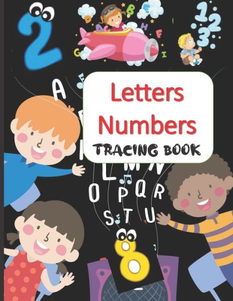 Letters Numbers Tracing Book: Learn Alphabet, ABC, Numbers, 123 for Kids - Stay Strong - Książki - Independently Published - 9798516327216 - 6 czerwca 2021