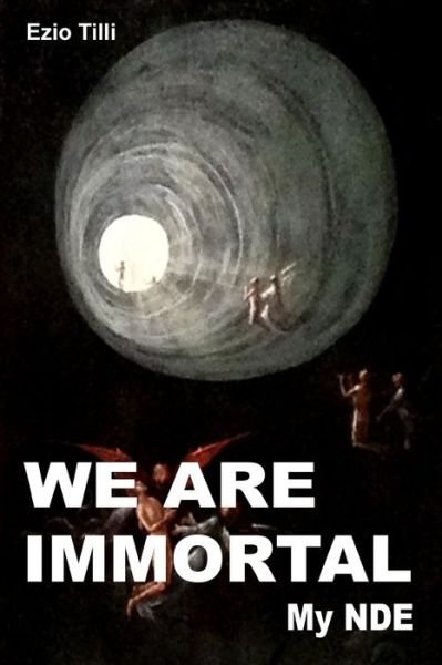 Cover for Ezio Tilli · We are immortal: My NDE - Afterlife is real! (Paperback Bog) (2021)