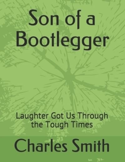 Cover for Cathy Smith · Son of a Bootlegger: Laughter Got Us Through the Tough Times (Pocketbok) (2021)
