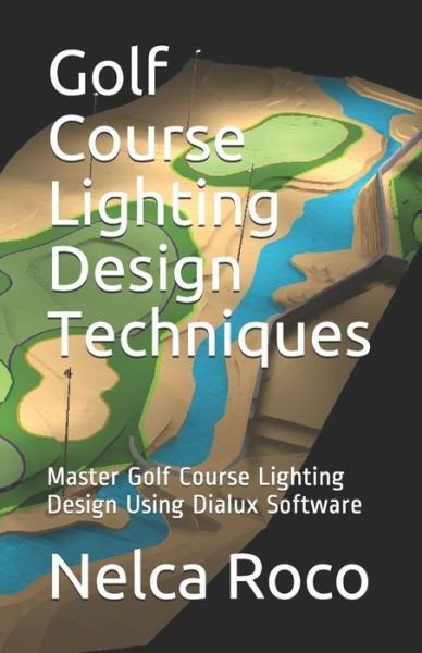 Cover for Nelca Roco · Golf Course Lighting Design Techniques (Paperback Bog) (2020)