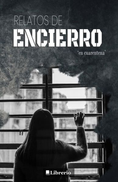 Cover for Librerio Ed · Relatos de Encierro (Paperback Book) (2020)