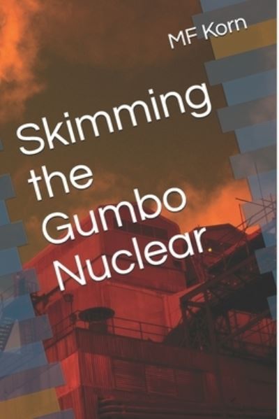 Cover for Mf Korn · Skimming the Gumbo Nuclear (Paperback Book) (2020)