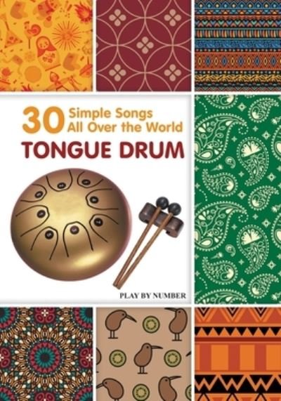 Cover for Helen Winter · Tongue Drum 30 Simple Songs - All Over the World: Play by Number - Easy Tongue Drum Sheet Music (Taschenbuch) (2020)