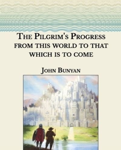 Cover for John Bunyan · The Pilgrim's Progress from This World, to That Which Is to Come (Pocketbok) (2021)