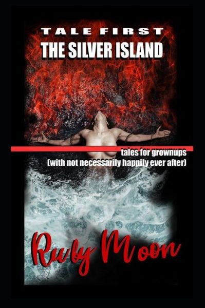 Ruby Moon · The Silver Island. Tales for Grownups (with not necessarily happily ever after) (Taschenbuch) (2021)