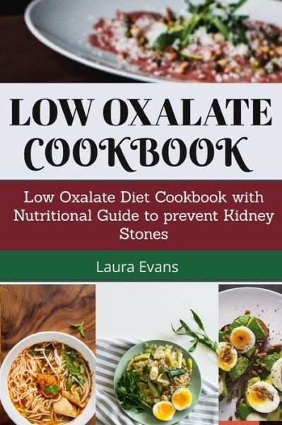Low Oxalate Cookbook - Laura Evans - Boeken - Independently Published - 9798614142216 - 15 februari 2020