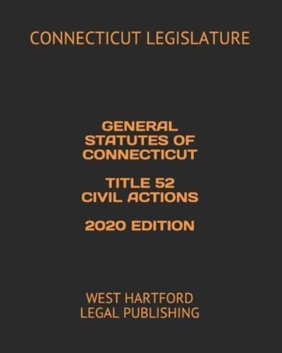 Cover for Connecticut Legislature · General Statutes of Connecticut Title 52 Civil Actions 2020 Edition (Pocketbok) (2020)