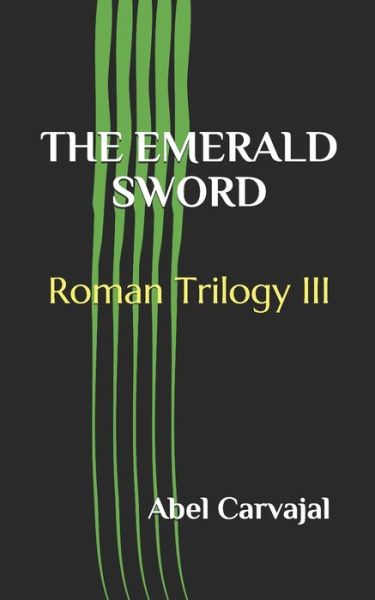 Cover for Abel Carvajal · The Emerald Sword: Roman Trilogy III (Paperback Book) (2020)