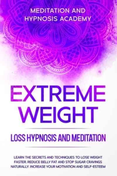 Cover for Meditation And Hypnosis Academy · Extreme Weight Loss Hypnosis and Meditation (Pocketbok) (2020)