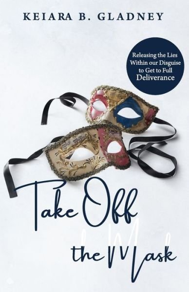 Cover for Keiara B Gladney Mpa · Take Off the Mask (Pocketbok) (2020)