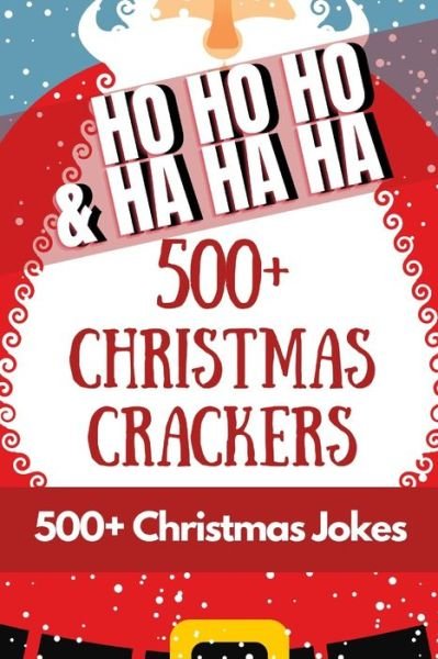 Cover for Nododo Books · HO HO HO &amp; HA HA HA - 500+ Christmas Crackers: 500+ Hilarious Christmas jokes for all the family to share and enjoy over the holidays across 75 Xmas themed pages (Paperback Book) (2020)