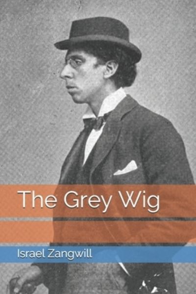 Cover for Israel Zangwill · The Grey Wig (Paperback Book) (2021)