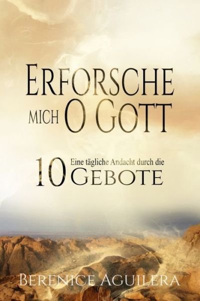 Cover for Berenice Aguilera · Erforsche Mich, O Gott: Eine tagliche Andacht durch die 10 Gebote (Paperback Book) (2021)