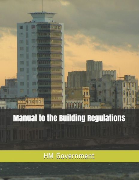 Cover for Hm Government · Manual to the Building Regulations (Paperback Book) (2021)