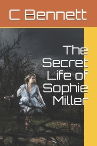 Cover for Bennett C Bennett · The Secret Life of Sophie Miller (Paperback Book) (2021)