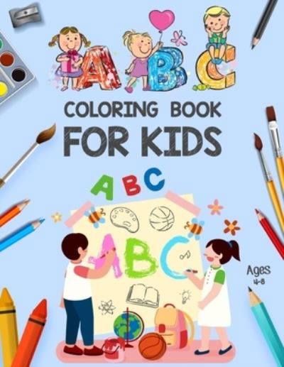 Cover for Khorseda Lovers Publication · ABC Coloring Book for Kids Ages 4-8: ABC Books for Kindergarten - Alphabet ABC Coloring Book for Kids - Alphabet Coloring Book for Toddlers and Preschool Kids - Toddler Painting Books (Pocketbok) (2021)