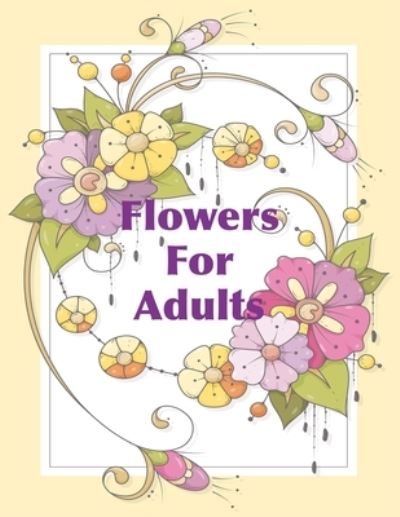 Cover for Chroma Creations · Flowers For Adults (Paperback Book) (2021)