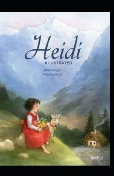 Cover for Johanna Spyri · Heidi Illustrated And Translator by Nathan Haskell Dole (Pocketbok) (2021)
