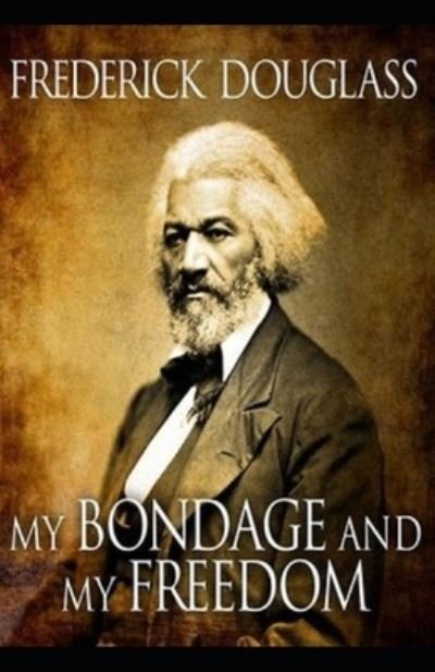 Cover for Frederick Douglass · My Bondage and My Freedom Illustrated (Taschenbuch) (2021)
