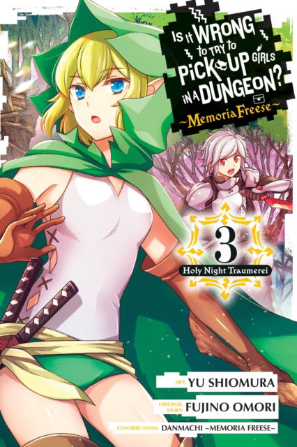 Cover for Fujino Omori · Is It Wrong to Try to Pick Up Girls in a Dungeon? Memoria Freese, Vol. 3 - WRONG TO PICK UP GIRLS IN DUNGEON MEMORIA FREESE GN (Pocketbok) (2024)