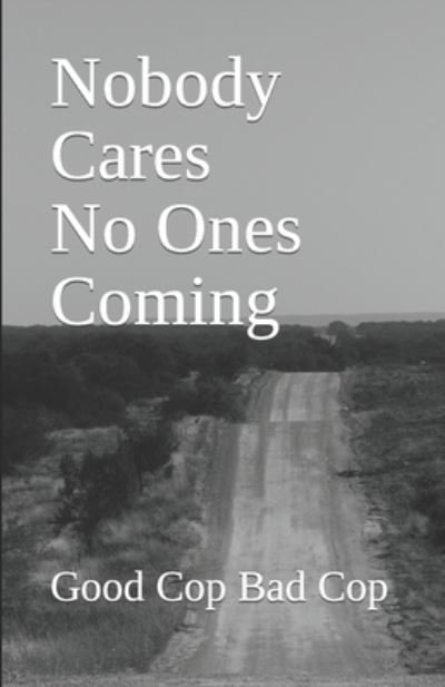 Cover for Good Cop · Nobody Cares No Ones Coming (Book) (2022)