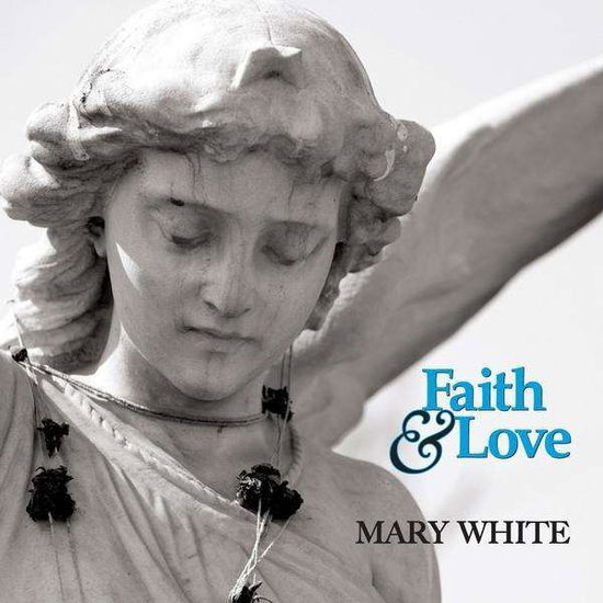 Cover for Mary White · Faith &amp; Love (CD) (2010)