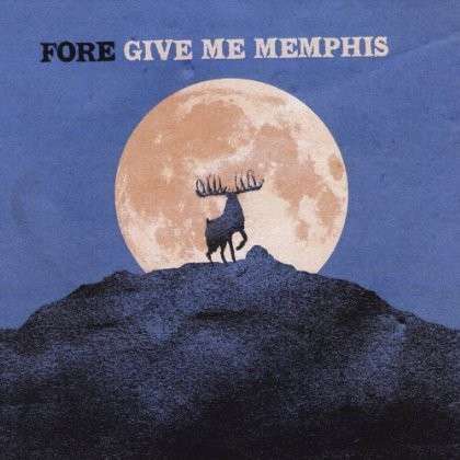 Cover for Give Me Memphis · Fore (CD) (2012)