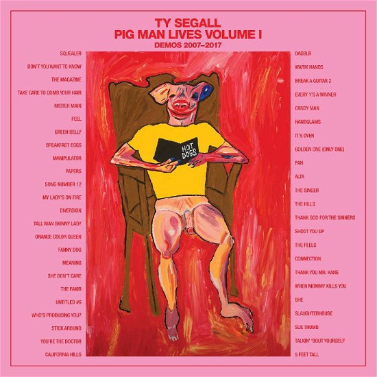 Pig Man Lives. Volume 1: Demos 2007-2017 - Ty Segall - Musique - SEA NOTE - 0781484602217 - 1 novembre 2019