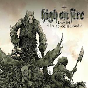 Death Is This Communion - High On Fire - Musikk - MEMBRAN - 0781676506217 - 22. september 2023