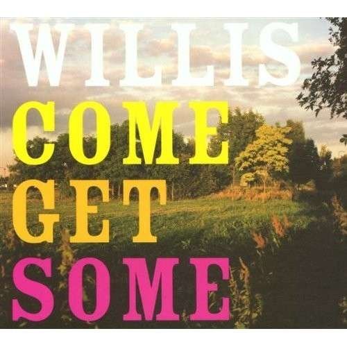 Willis The · Come Get Some (LP) (2003)