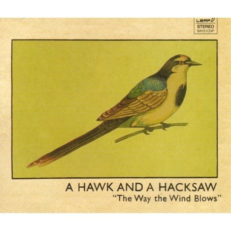 Cover for A Hawk And A Hacksaw · The Way The Wind Blows (LP) [Leaf 20 edition] (2016)