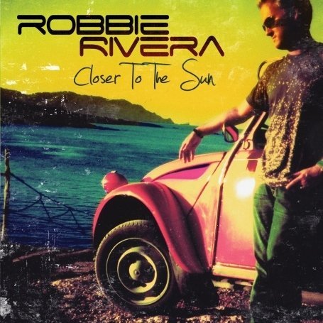 Cover for Robbie Rivera · Closer To The Sun (CD) (2009)