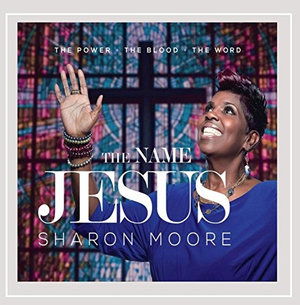 Cover for Sharon Moore · Power the Blood the Word the Name Jesus (CD) (2015)