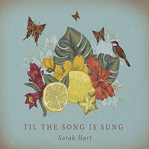 Cover for Sarah Hart · Til the Song is Sung (CD) (2016)