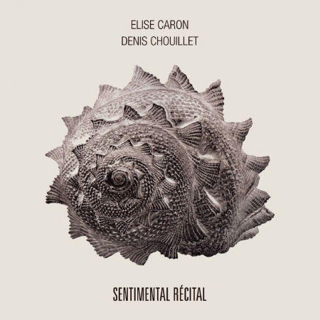 Cover for Caron, Elise &amp; Denis Chouillet · Sentimentale Recital (CD) (2019)