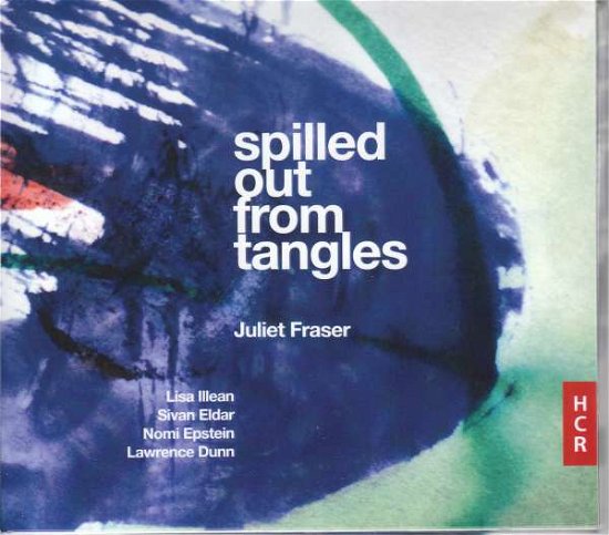 Cover for Juliet Fraser · Spilled Out From Tangles (CD) (2020)