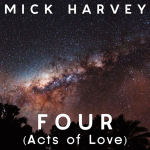 Cover for Mick Harvey · Four (Acts of Love) (Vinyl+CD) [Vinyl LP] [Vinyl LP] (LP) [Standard edition] (2022)