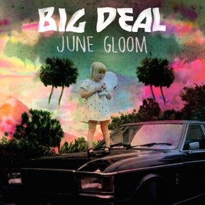 Cover for Big Deal · June Gloom (LP) [Bonus CD edition] (2013)