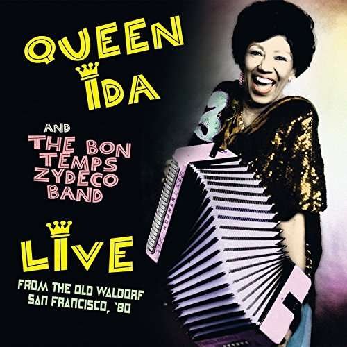 Cover for Queen Ida and the Bon Temps Zydeco Band · Live From The Old Waldorf. San Francisco. ‘80 (CD) (2016)