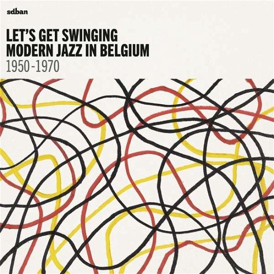 Cover for Let's Get Swinging: Modern Jazz in Belgium / Var · Lets Get Swinging Moder (CD) (2017)