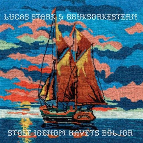 Cover for Stark Lucas and Bruksorkestern · Stolt Igenom Havets Böljor (CD) (2009)