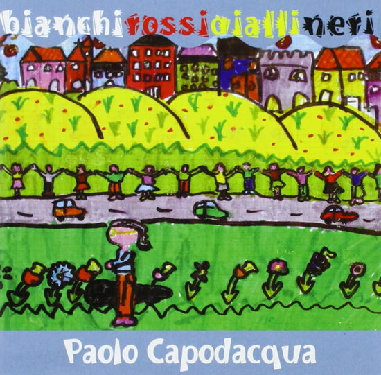 Cover for Capodacqua Paolo · Bianchi Rossi Gialli Neri (CD) (2007)
